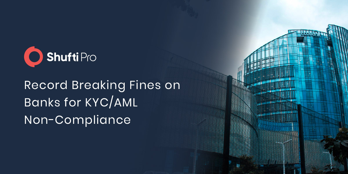 Record-Breaking Fines on Banks for KYC/AML Non-Compliance Record-Breaking Fines on Banks for KYC/AML Non-Compliance