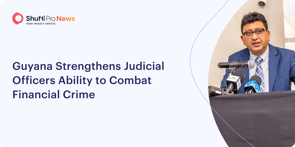 Guyana Strengthens Judicial Officers Ability to Combat Financial Crime