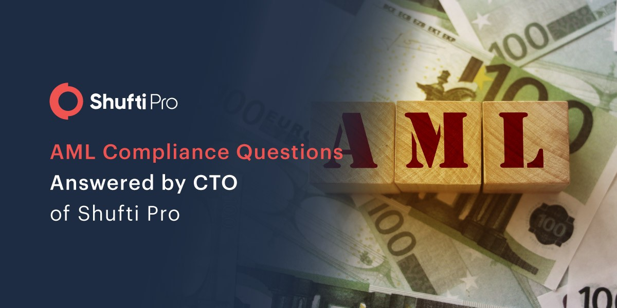 Top 10 Questions about AML Compliance Answered by the CTO of Shufti