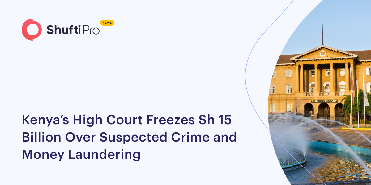 Kenya’s High Court Freezes Sh15 Billion Over Suspected Crime and Money Laundering
