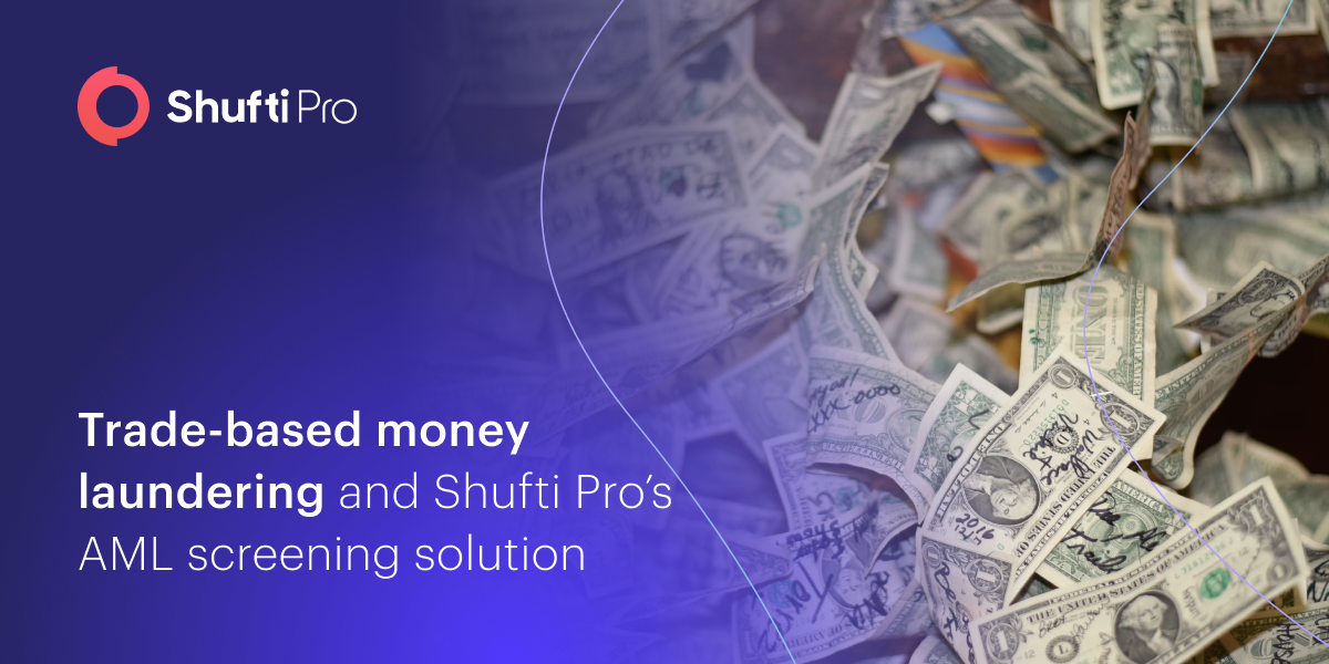 Trade-Based Money Laundering – How Shufti’s AML Screening Solution Helps