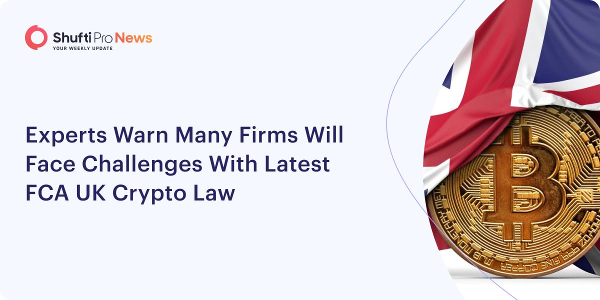 Experts Warn Many Firms Will Face Challenges With Latest FCA UK Crypto Law