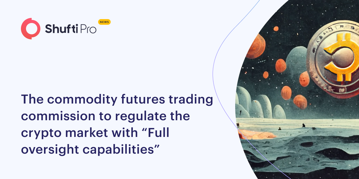 The Commodity Futures Trading Commission to Regulate the Crypto Market with “Full Oversight Capabilities”