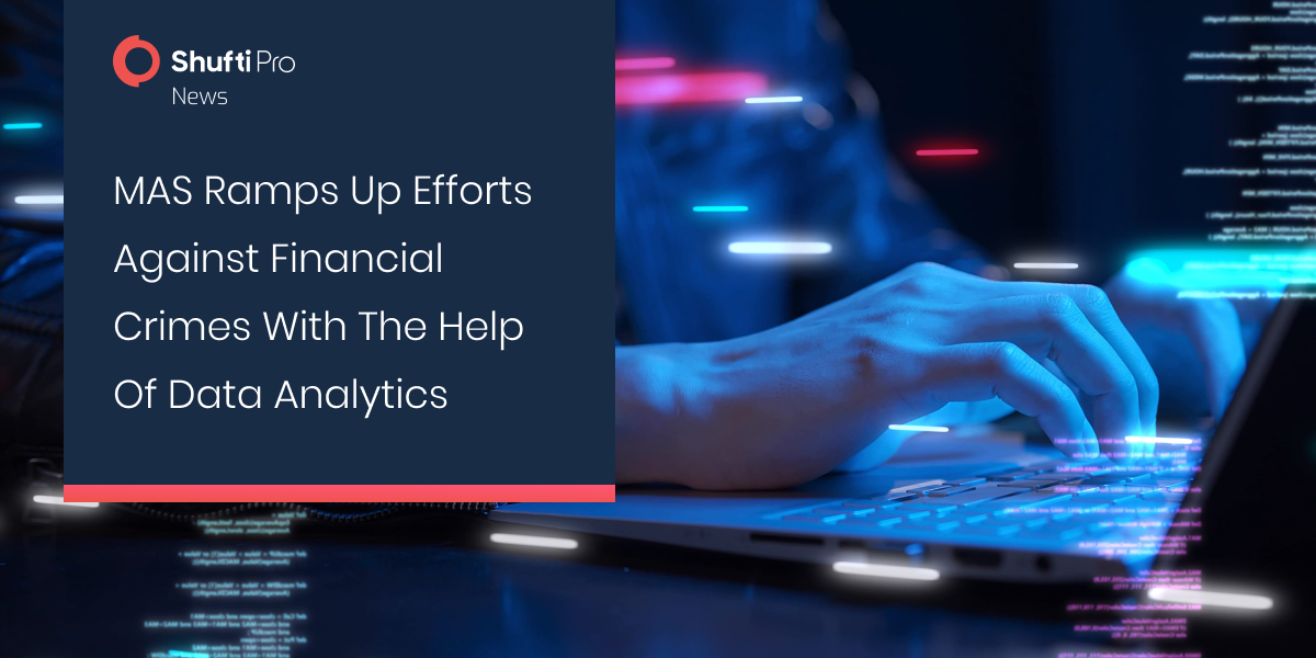 MAS Ramps Up Efforts Against Financial Crimes With the Help of Data Analytics