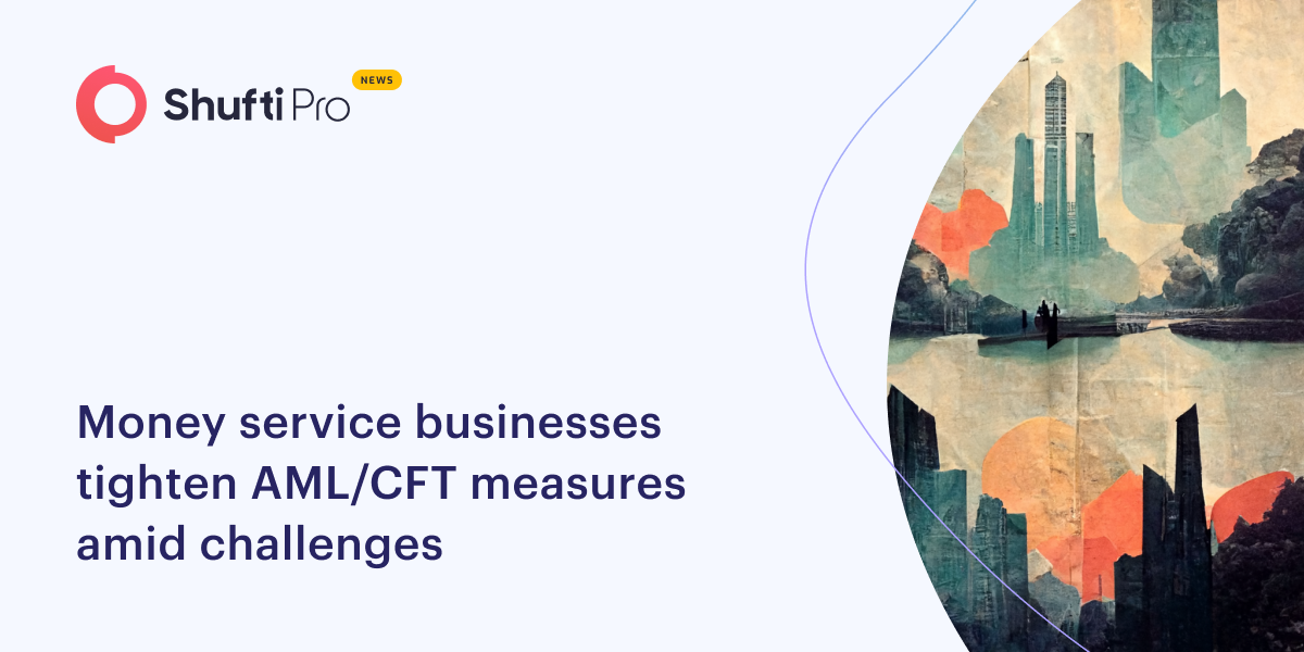 Money Service Businesses Tighten AML/CFT Measures Amid Challenges