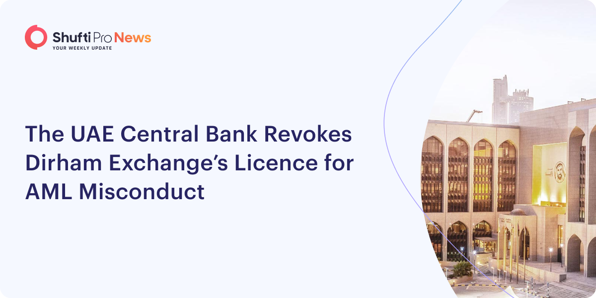 The UAE Central Bank Revokes Dirham Exchange’s Licence for AML Misconduct