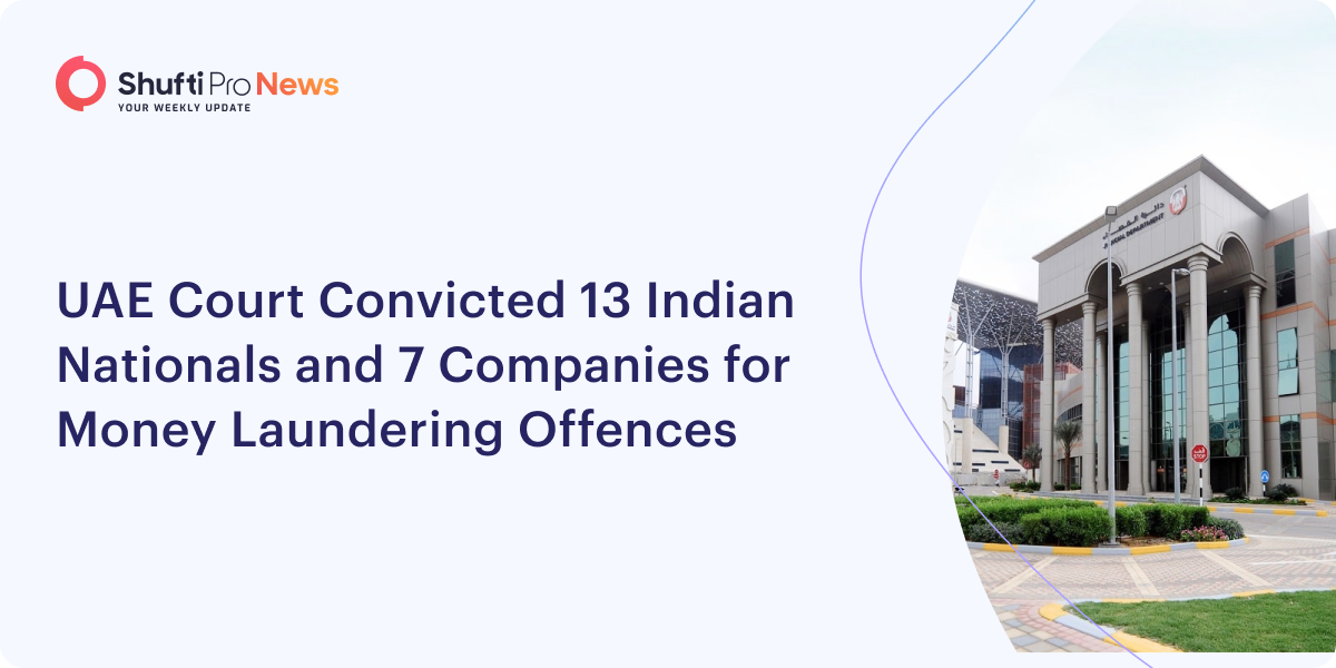 UAE Court Convicted 13 Indian Nationals and 7 Companies for Money Laundering Offenses