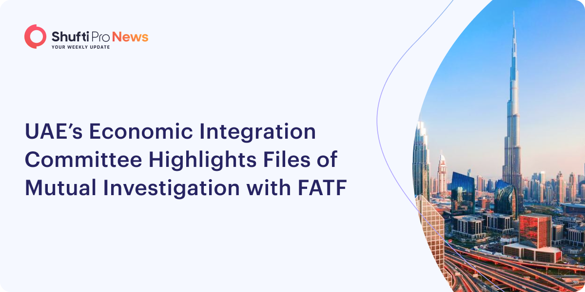 UAE’s Economic Integration Committee Highlights Files of Mutual Investigation with FATF