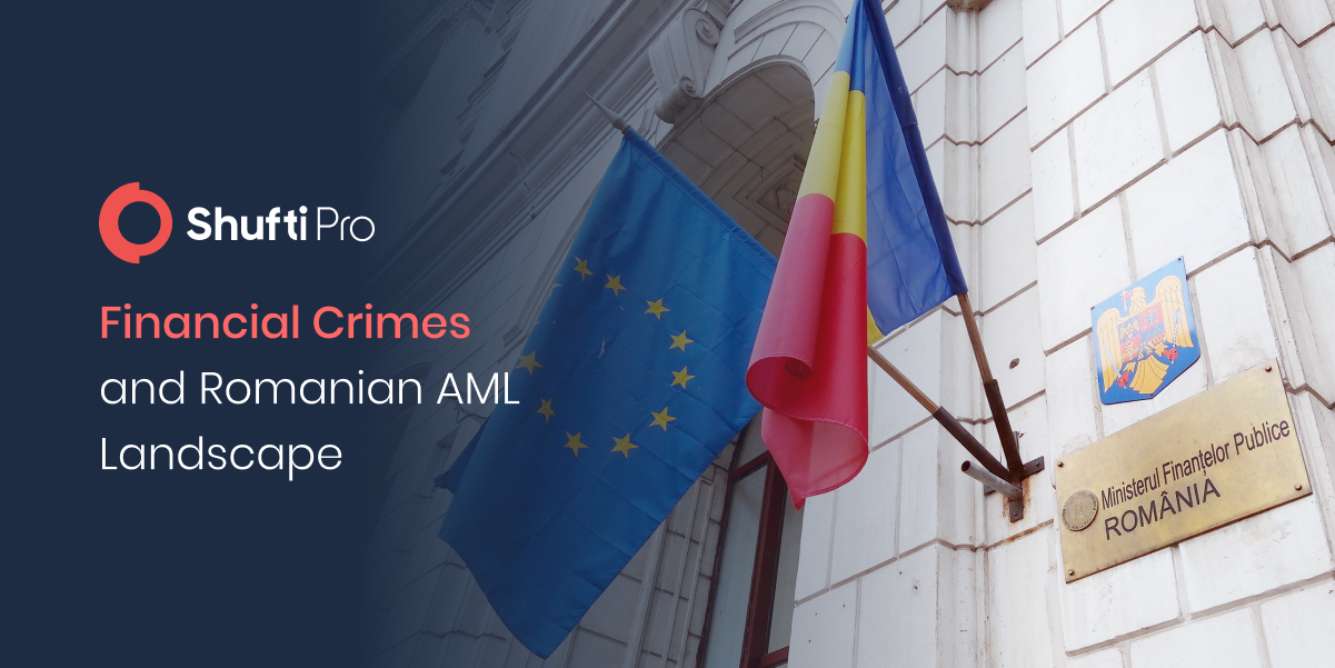 Financial Crimes and Romanian AML/KYC Landscape – How Shufti’s AML Screening Can Help