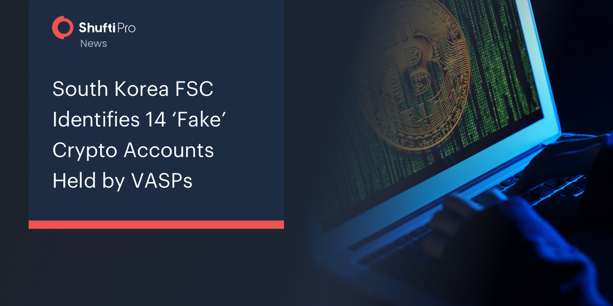 South Korea FSC Identifies 14 ‘Fake’ Crypto Accounts Held by VASPs