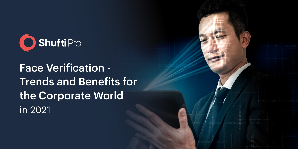 Face Verification – Trends and Benefits for the Corporate World in 2021
