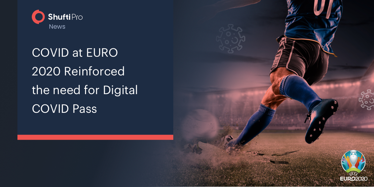 COVID at EURO 2020 Reinforced the Need for Digital COVID Pass
